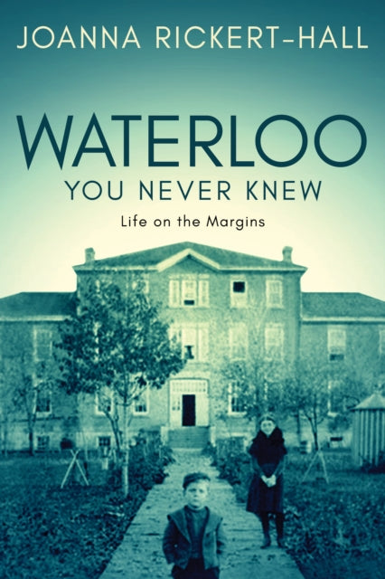 Book cover of: Waterloo You Never Knew. By: Joanna Rickert-Hall