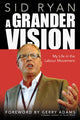 Book cover of: Grander Vision. By: Sid Ryan