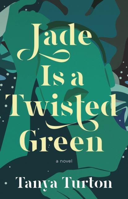 Book cover of: Jade Is a Twisted Green. By: Tanya Turton