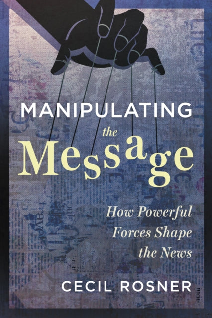 Book cover of: Manipulating the Message. By: Cecil Rosner