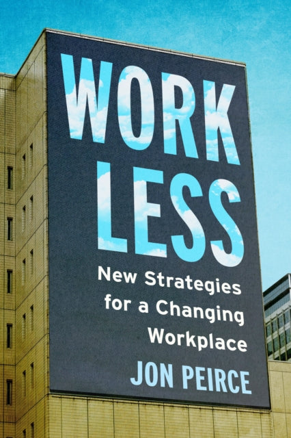 Book cover of: Work Less. By: Jon Peirce