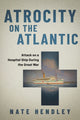 Book cover of: Atrocity on the Atlantic. By: Nate Hendley