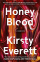 Book cover of: Honey Blood: A pulsating, electric memoir like nothing you've read before. By: Kirsty Everett
