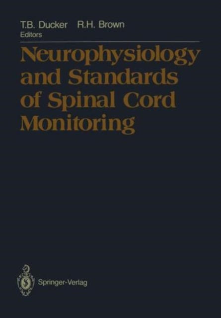 Book cover of: Neurophysiology and Standards of Spinal Cord Monitoring. By: Thomas B. Ducker