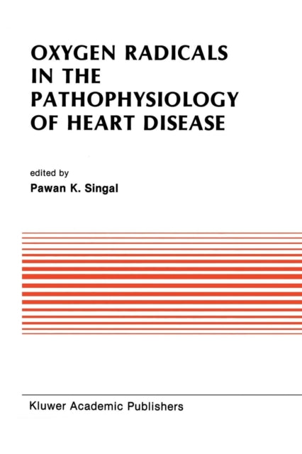 Book cover of: Oxygen Radicals in the Pathophysiology of Heart Disease. By: Pawan K. Singal
