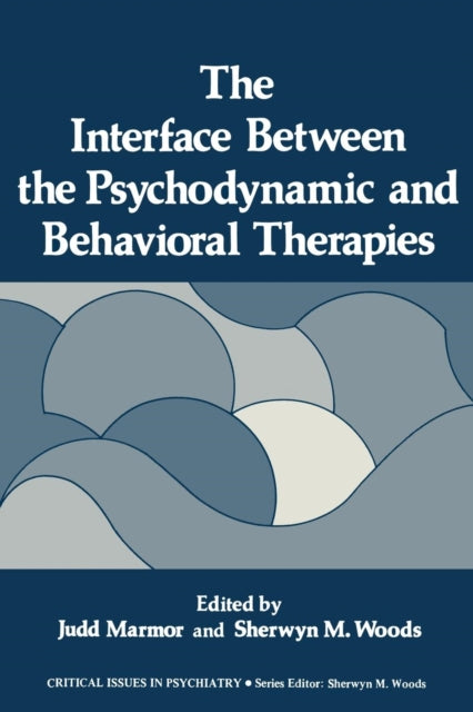 Book cover of: Interface Between the Psychodynamic and Behavioral Therapies. By: Judd Marmor
