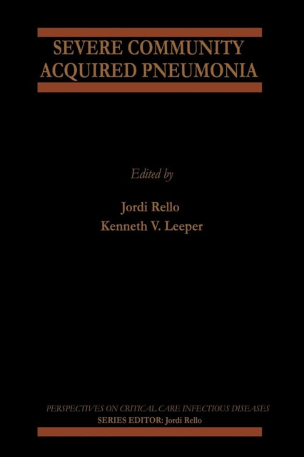 Book cover of: Severe Community Acquired Pneumonia. By: Jordi Rello