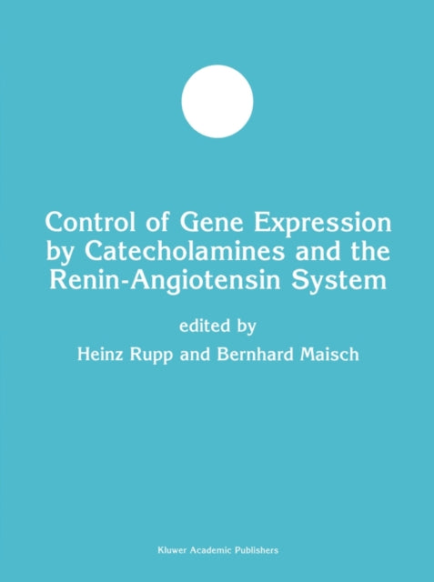 Book cover of: Control of Gene Expression by Catecholamines and the Renin-Angiotensin System. By: Heinz Rupp