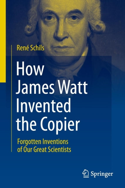 Book cover of: How James Watt Invented the Copier. By: René Schils