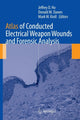 Book cover of: Atlas of Conducted Electrical Weapon Wounds and Forensic Analysis