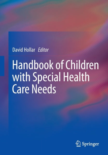 Book cover of: Handbook of Children with Special Health Care Needs. By: David Hollar
