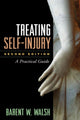 Book cover of: Treating Self-Injury, Second Edition. By: Barent W. Walsh