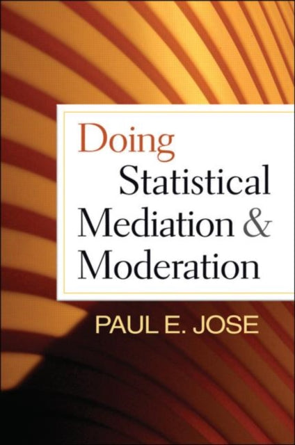 Book cover of: Doing Statistical Mediation and Moderation. By: Paul E. Jose