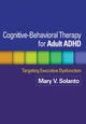 Book cover of: Cognitive-Behavioral Therapy for Adult ADHD. By: Mary V. Solanto