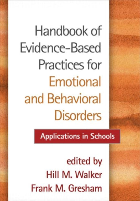 Book cover of: Handbook of Evidence-Based Practices for Emotional and Behavioral Disorders. By: Hill M. Walker