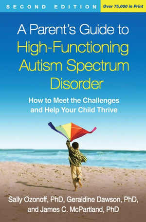 A Parent's Guide to High-Functioning Autism Spectrum Disorder, Second Edition