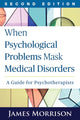 Book cover of: When Psychological Problems Mask Medical Disorders, Second Edition. By: James Morrison