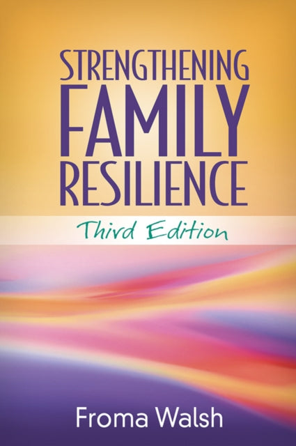 Book cover of: Strengthening Family Resilience, Third Edition. By: Froma Walsh