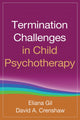 Book cover of: Termination Challenges in Child Psychotherapy. By: Eliana Gil PhD