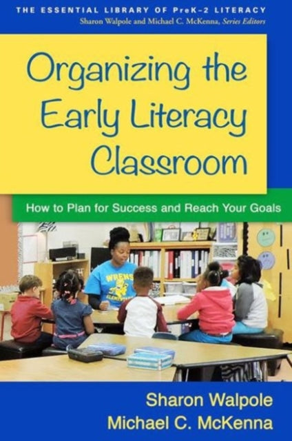 Book cover of: Organizing the Early Literacy Classroom. By: Sharon Walpole