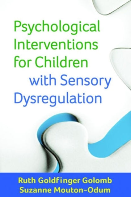 Book cover of: Psychological Interventions for Children with Sensory Dysregulation. By: Ruth Goldfinger Golomb