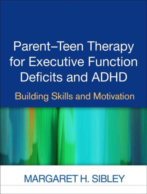 Vanema ja teismelise teraapia täidesaatva funktsiooni defitsiidi ja ADHD korral