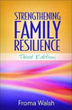 Book cover of: Strengthening Family Resilience, Third Edition. By: Froma Walsh