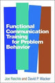 Book cover of: Functional Communication Training for Problem Behavior. By: Joe Reichle