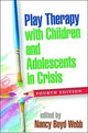 Book cover of: Play Therapy with Children and Adolescents in Crisis, Fourth Edition