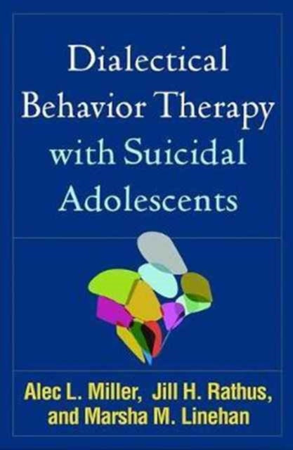 Book cover of: Dialectical Behavior Therapy with Suicidal Adolescents. By: Alec L. Miller