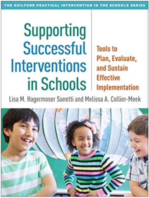 Book cover of: Supporting Successful Interventions in Schools. By: Lisa M. Hagermoser Sanetti