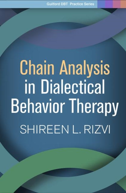 Book cover of: Chain Analysis in Dialectical Behavior Therapy. By: Shireen L. Rizvi
