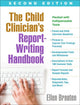 Book cover of: Child Clinician's Report-Writing Handbook, Second Edition. By: Ellen Braaten