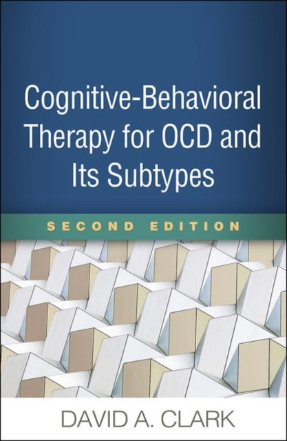 Book cover of: Cognitive-Behavioral Therapy for OCD and Its Subtypes, Second Edition. By: David A. Clark