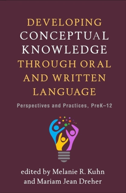 Book cover of: Developing Conceptual Knowledge through Oral and Written Language. By: Melanie R. Kuhn