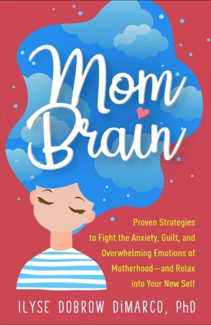 Book cover of: Mom Brain. By: Ilyse Dobrow DiMarco
