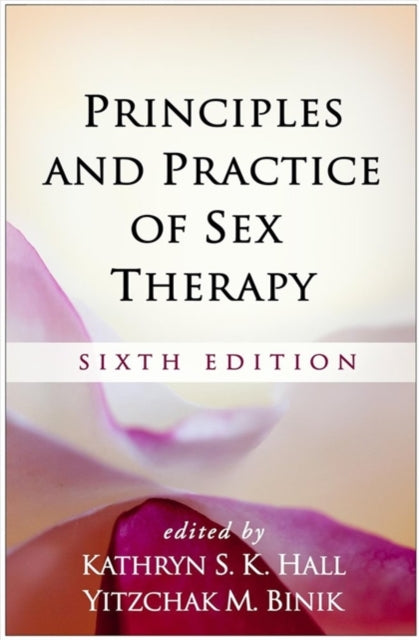 Book cover of: Principles and Practice of Sex Therapy, Sixth Edition. By: Kathryn S. K. Hall