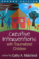Book cover of: Creative Interventions with Traumatized Children, Second Edition. By: Cathy A. Malchiodi