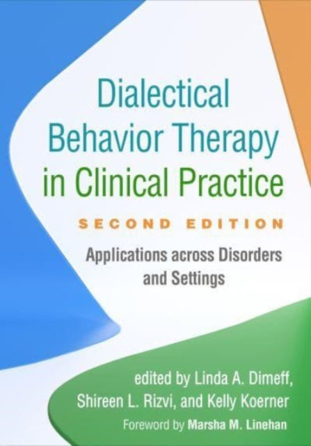 Book cover of: Dialectical Behavior Therapy in Clinical Practice, Second Edition. By: Linda A. Dimeff