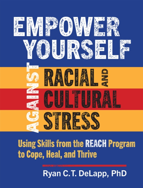 Book cover of: Empower Yourself Against Racial and Cultural Stress. By: Ryan C. T. DeLapp