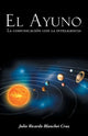 Book cover of: Ayuno, La Comunicacion Con La Inteligencia