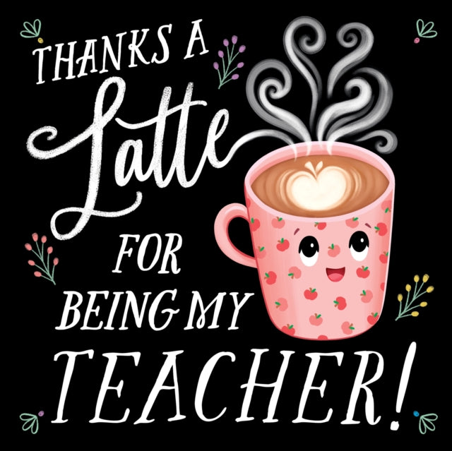 Thanks a Latte for Being My Teacher! 9781464220531 Rose Rossner