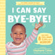 I Can Say Bye-Bye!