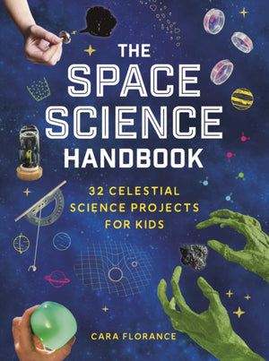 Space Science Handbook, 32 Celestial Science Projects for Kids