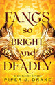 Book cover of: Fangs So Bright & Deadly. By: Piper J. Drake