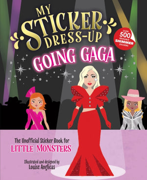 My Sticker Dress-Up: Going Gaga, The Unofficial Sticker Book for Little Monsters