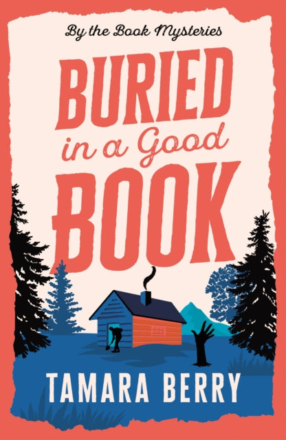 Buried in a Good Book, A Cosy Crime Murder Mystery Set in a Remote Cabin 9781464239571 Tamara Berry