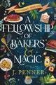 Fellowship of Bakers & Magic, A Charming Cosy Fantasy Bake-Off 9781464252358 J. Penner