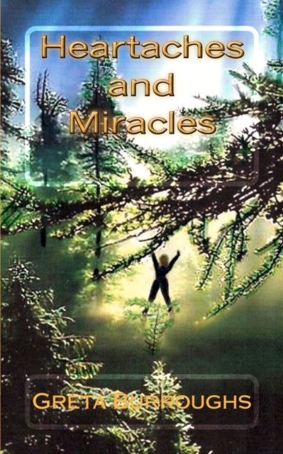 Book cover of: Heartaches and Miracles. By: Greta Burroughs