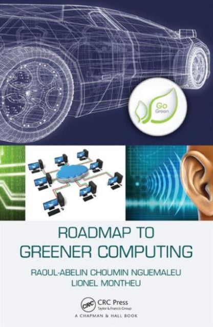 Book cover of: Roadmap to Greener Computing. By: Raoul-Abelin Choumin Nguemaleu